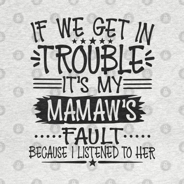 If We Get In Trouble It's My Mamaw's Fault by Imp's Dog House